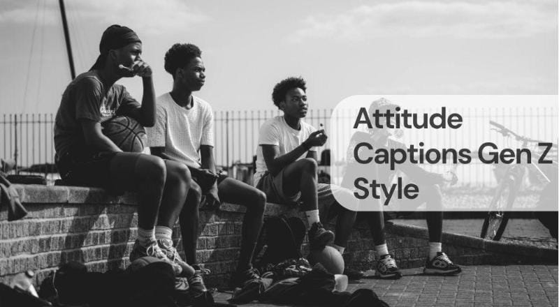 Attitude captions gen z style