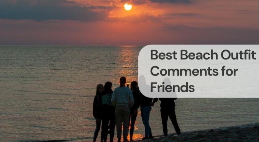 Best beach outfit comments for friends