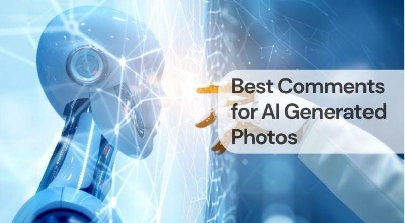 Best comments for ai generated photos Best comments for ai generated photos