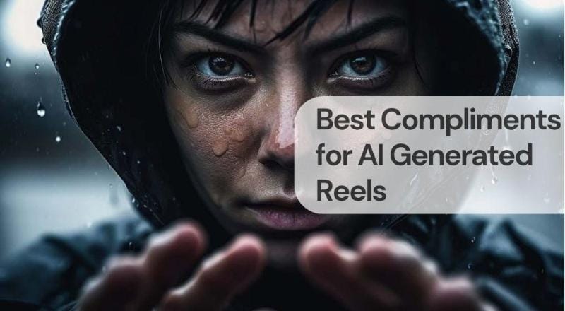 Best compliments for ai generated reels Best compliments for ai generated reels