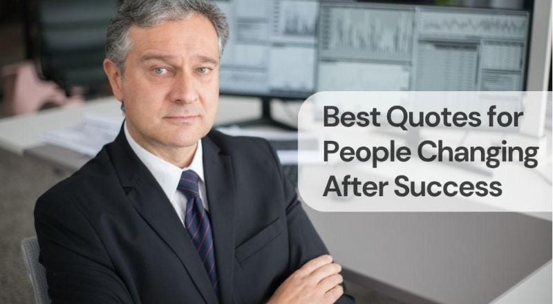 Best quotes for people changing after success Best quotes for people changing after success