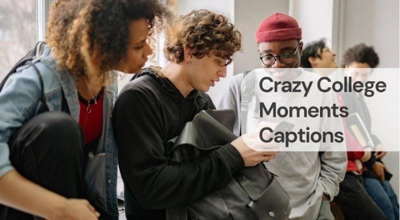 Crazy college moments captions