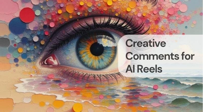 Creative comments for ai reels Creative comments for ai reels