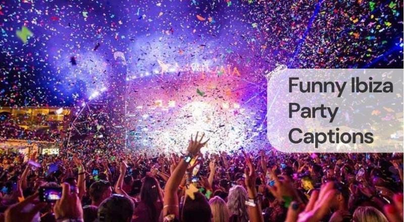 Funny ibiza party captions