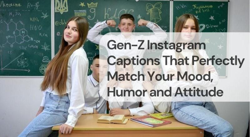 Gen z instagram captions that perfectly match your mood, humor and attitude