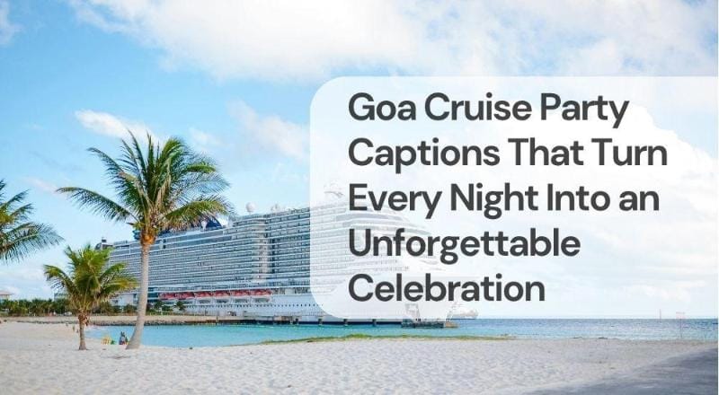 Goa cruise party captions that turn every night into an unforgettable celebration Goa cruise party captions that turn every night into an unforgettable celebration