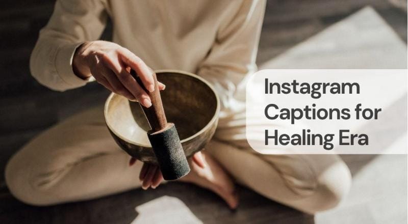 Instagram captions for healing era