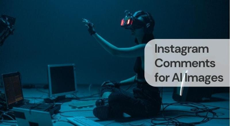 Instagram comments for ai images Instagram comments for ai images