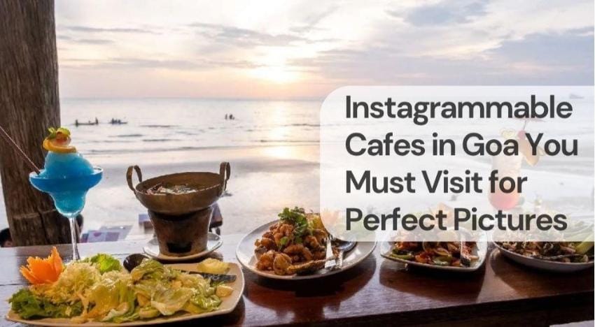 Instagrammable cafes in goa you must visit for perfect pictures Instagrammable cafes in goa you must visit for perfect pictures