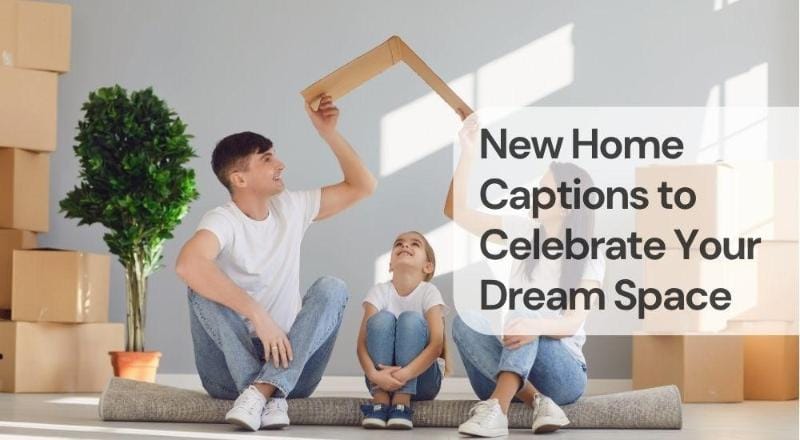 New home captions to celebrate your dream space New home captions to celebrate your dream space