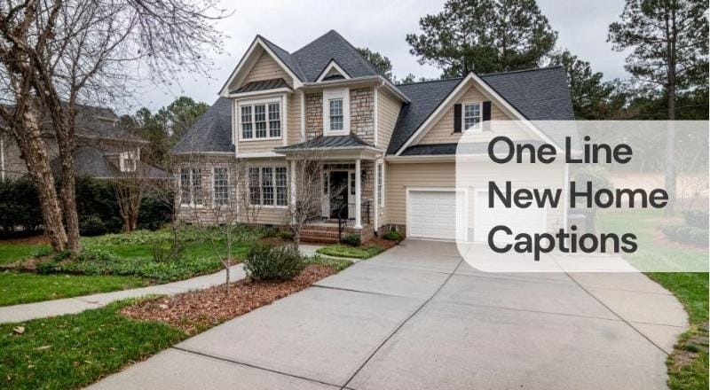 One line new home captions One line new home captions