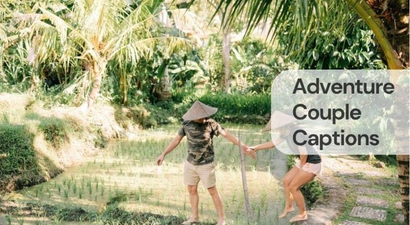 Adventure couple captions Adventure couple captions