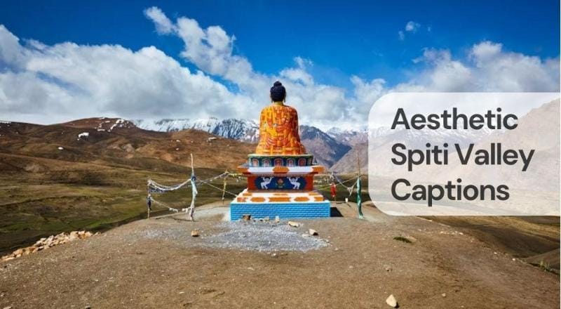 Aesthetic spiti valley captions Aesthetic spiti valley captions