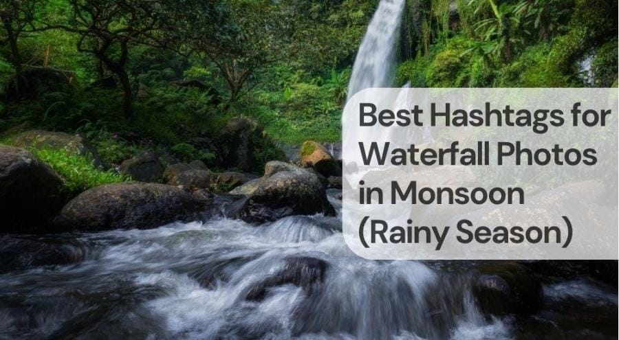 Best hashtags for waterfall photos in monsoon rainy season Best hashtags for waterfall photos in monsoon (rainy season)