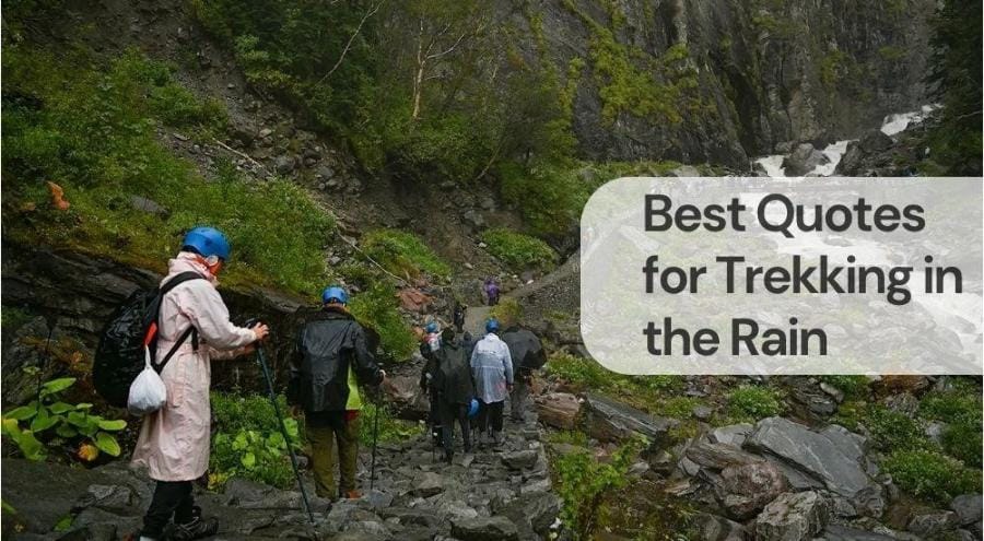 Best quotes for trekking in the rain Best quotes for trekking in the rain