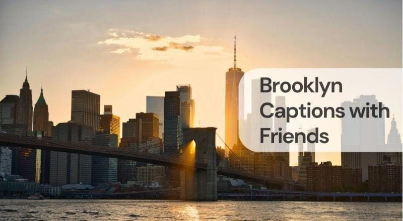 Brooklyn captions with friends Brooklyn captions with friends
