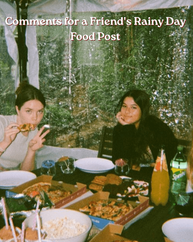 Comments for a friend's rainy day food post