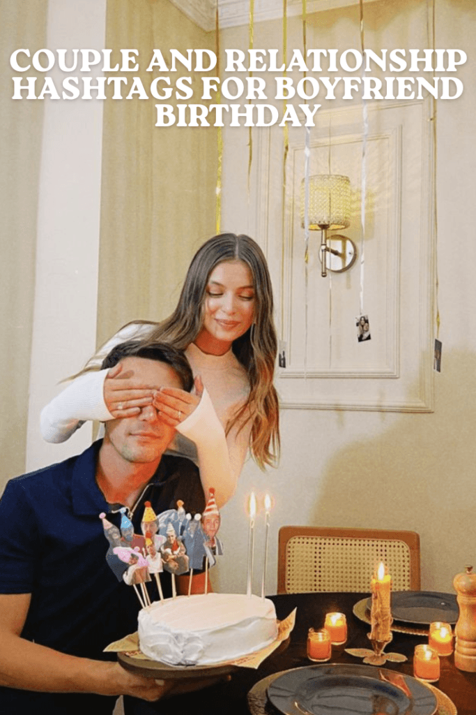 Couple and relationship hashtags for boyfriend birthday