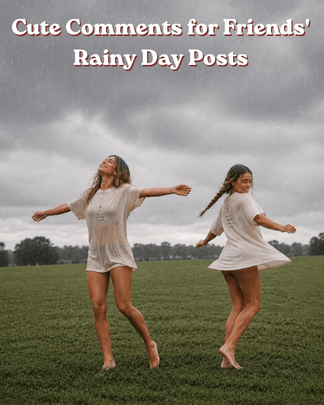 Cute comments for friends' rainy day posts