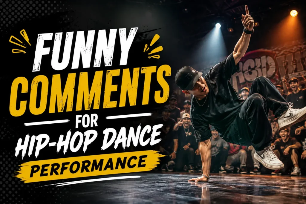 Funny comments for hip hop dance performance 1 Funny comments for hip hop dance performance