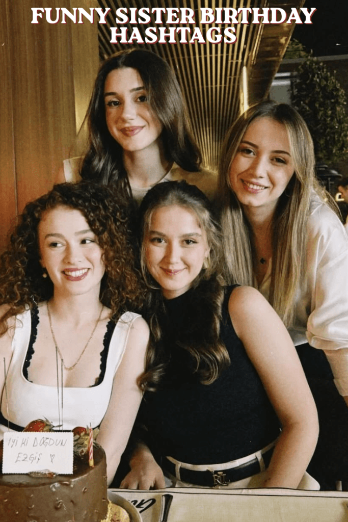 Funny sister birthday hashtagsfunny sister birthday hashtags 1 Funny sister birthday hashtagsfunny sister birthday hashtags
