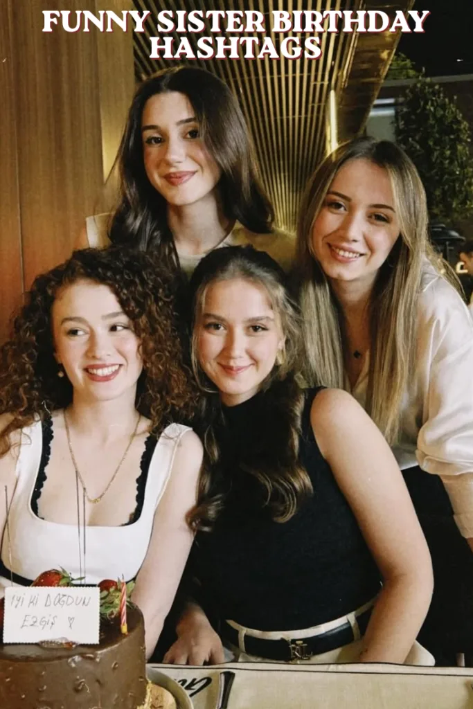Funny sister birthday hashtagsfunny sister birthday hashtags 1 Funny sister birthday hashtagsfunny sister birthday hashtags