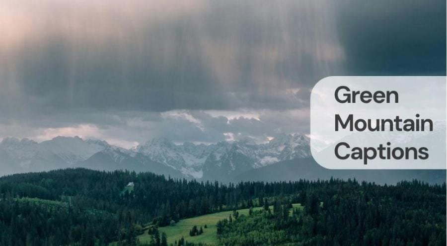 Green mountain captions