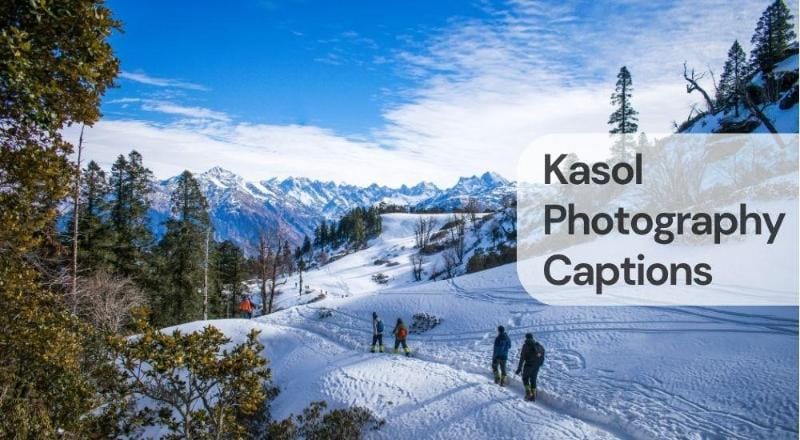 Kasol photography captions Kasol photography captions