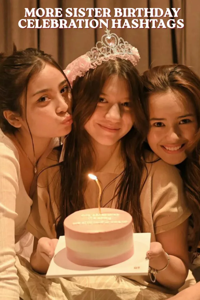 More sister birthday celebration hashtags 1 1 More sister birthday celebration hashtags