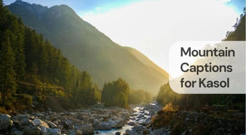 Mountain captions for kasol Mountain captions for kasol