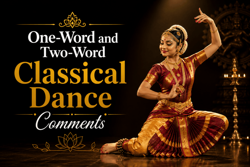 One word and two word classical dance comments