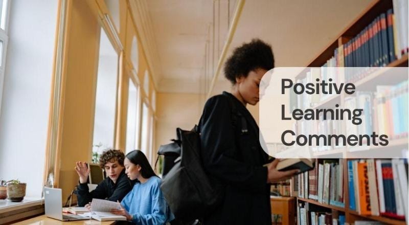Positive learning comments Positive learning comments