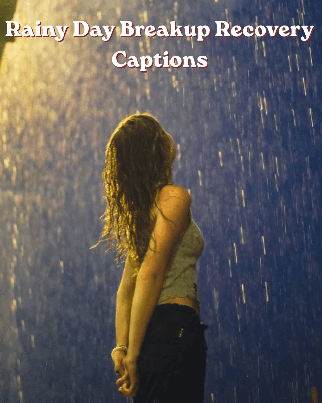 Rainy day breakup recovery captions