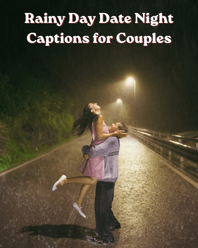 Rainy day date night captions for couples