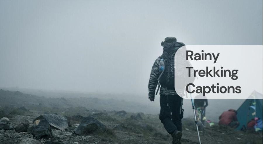 Rainy trekking captions