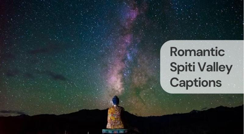 Romantic spiti valley captions Romantic spiti valley captions