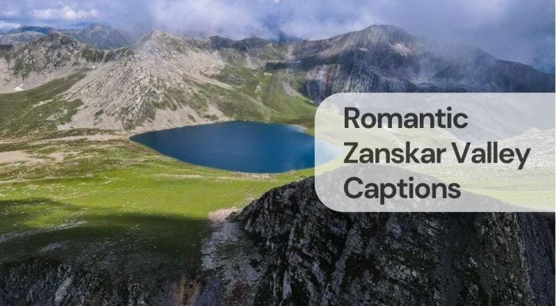 Romantic zanskar valley captions Romantic zanskar valley captions