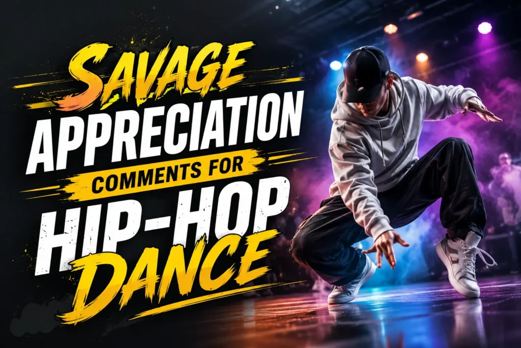 Savage appreciation comments for hip hop dance 1 Savage appreciation comments for hip hop dance