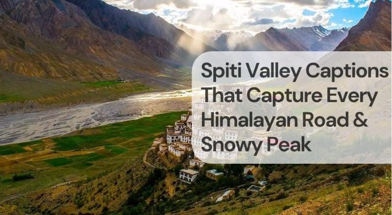 Spiti valley captions that capture every himalayan road snowy peak Spiti valley captions that capture every himalayan road & snowy peak