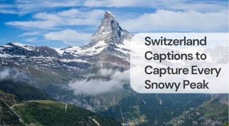 Switzerland captions to capture every snowy peak Switzerland captions to capture every snowy peak