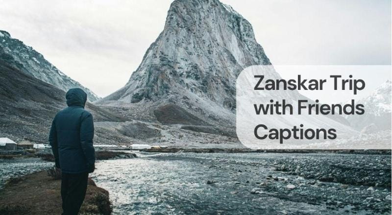 Zanskar trip with friends captions Zanskar trip with friends captions