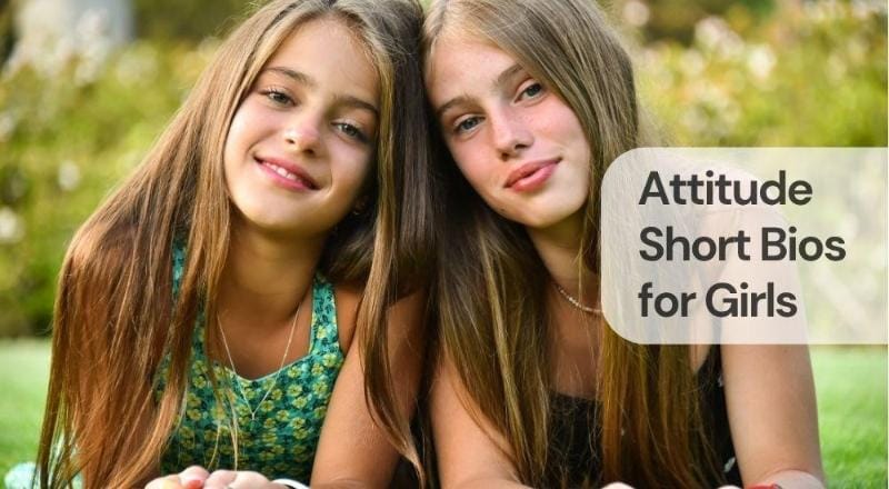 Attitude short bios for girls