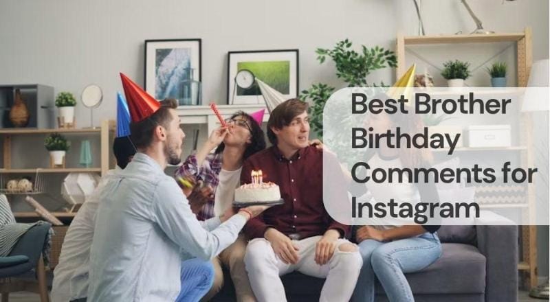 Best brother birthday comments for instagram 1 Best brother birthday comments for instagram