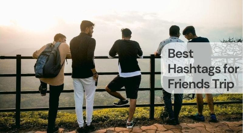 Best hashtags for friends trip