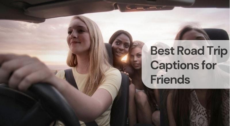 Best road trip captions for friends Best road trip captions for friends