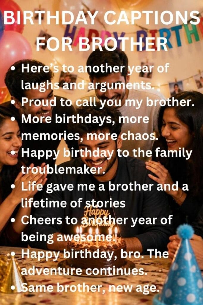 Birthday captions for brother Birthday captions for brother