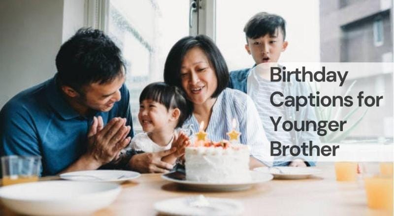 Birthday captions for younger brother Birthday captions for younger brother