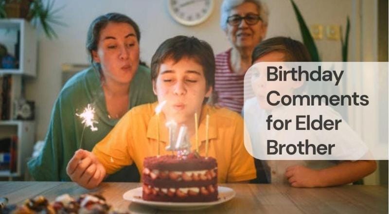 Birthday comments for elder brother Birthday comments for elder brother