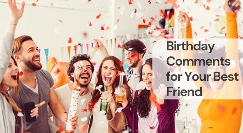 Birthday comments for your best friend