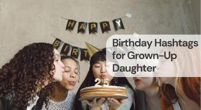 Birthday hashtags for grown up daughter Birthday hashtags for grown up daughter